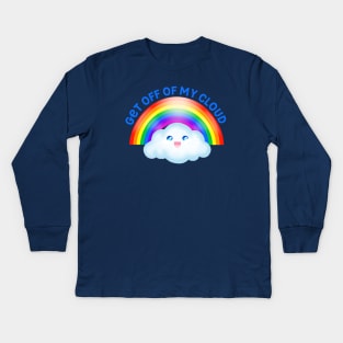 Get Off Of My Cloud Kids Long Sleeve T-Shirt